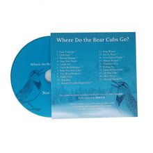 Load image into Gallery viewer, Where Do the Bear Cubs Go? - Physical CD